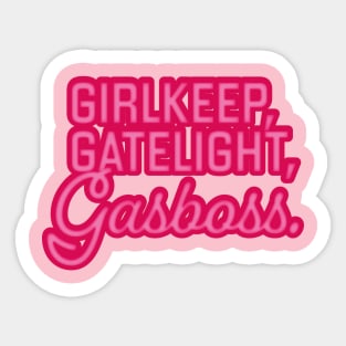 Gatekeep Gaslight Girlboss Sticker